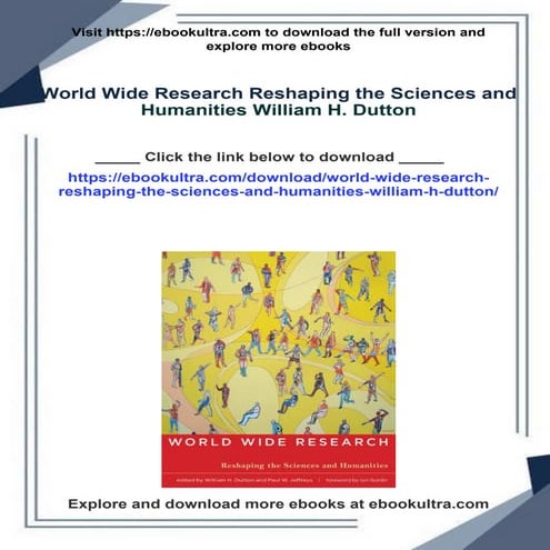 World Wide Research Reshaping the Sciences and Humanities William H. Dutton