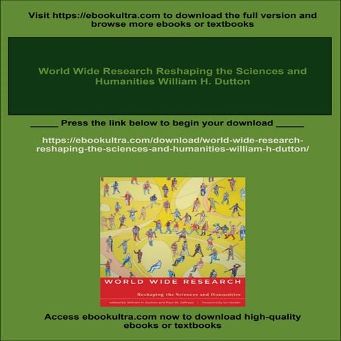 World Wide Research Reshaping the Sciences and Humanities William H. Dutton