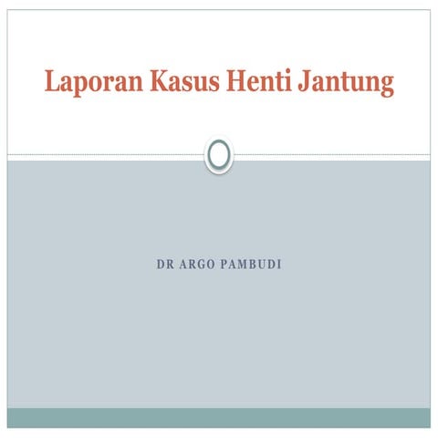 296660503-Laporan-Kasus-Henti-Jantung-Presus-Ppt.pptx