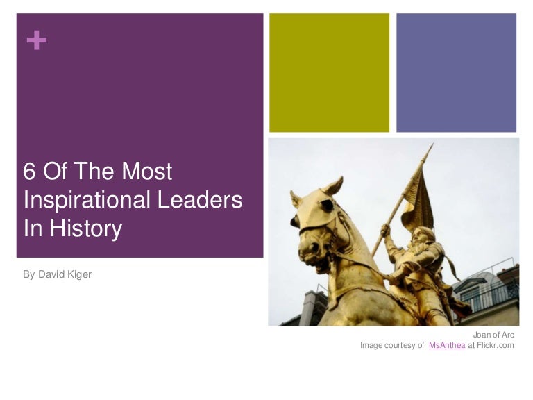 6 Of The Most Inspirational Leaders In History