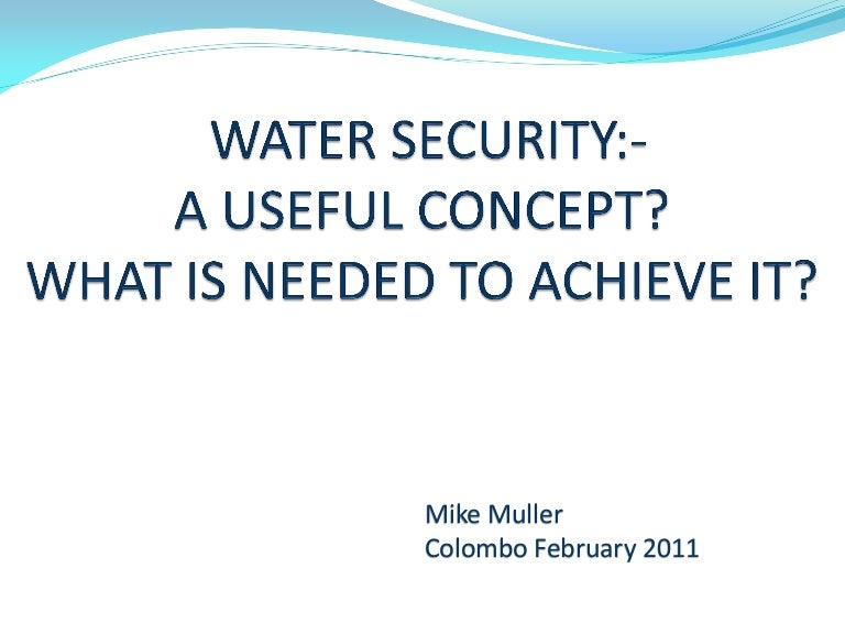 Water security a useful concept? What is needed to achieve it? by M…