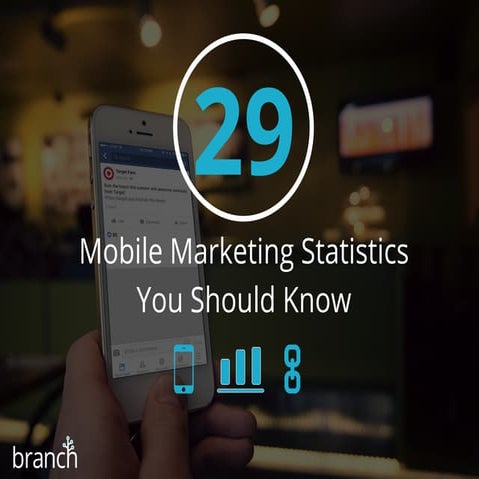 29 Mobile Marketing Statistics You Should Know