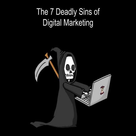 7 Deadly Sins of Digital Marketing
