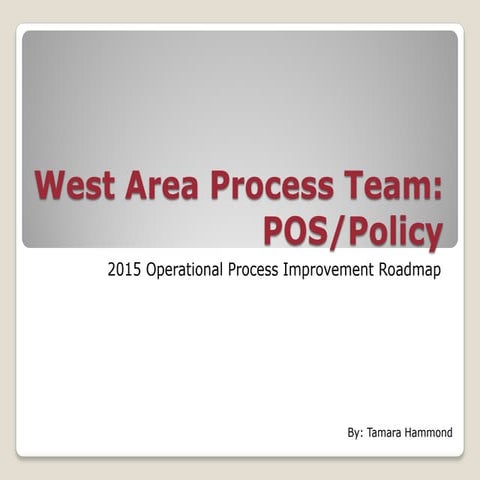 West Area Process Team - 2015 POS Roadmap New