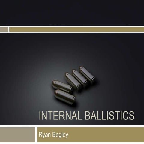 Internal Ballistics_Ryan Begley.pptx (1)