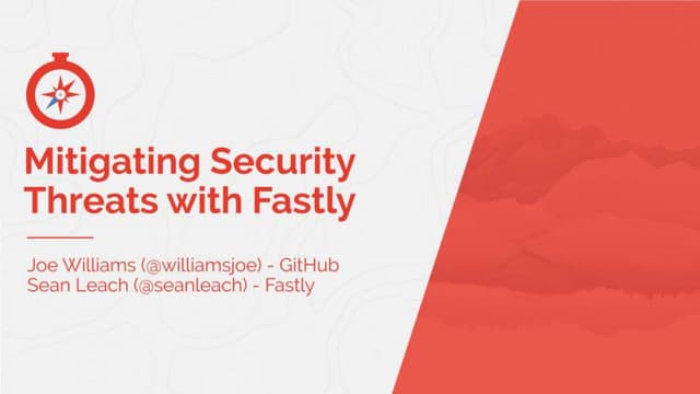 Mitigating Security Threats with Fastly - Joe Williams at Fastly Altitude 2015