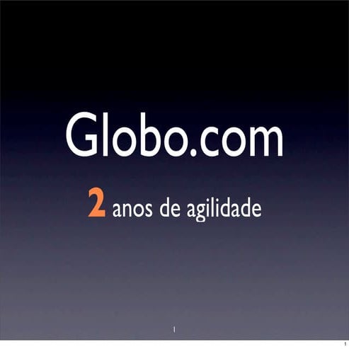 2 anos de agilidade na globo.com
