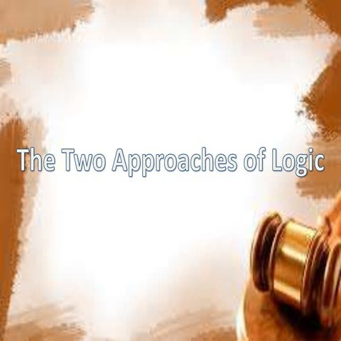 Two Approaches of logic