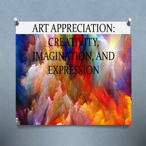 Art Appreciation: Creativity, Imagination, and Expression