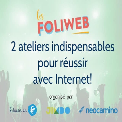 Les Foliweb - 2 ateliers indispensables pour réussir sur Internet