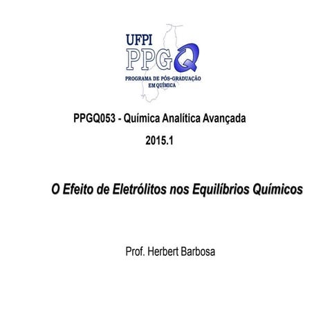 2ª aula efeito de eletrólitos nos equilibrios químicos