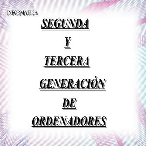 Segunda y tercera generación