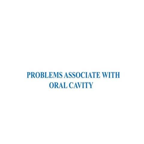 problem assso with oral cavity