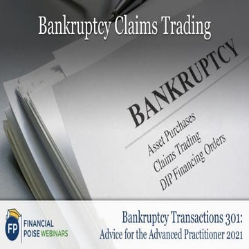 Bankruptcy Claims Trading (Series: Bankruptcy Transactions 301: Advice for th...