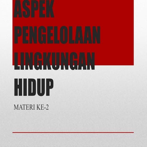 Materi 2: berbagai aspek pengelolaan lingkungan hidup