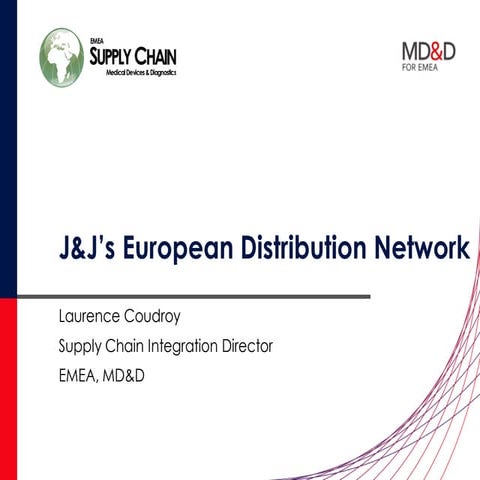 J&J’s European Distribution Network, Laurence Coudroy, EMEA Supply Chain Integration Director, Johnson & Johnson