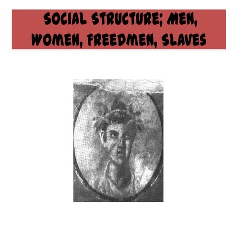 2c.3   social structure; men, women, freedmen, slaves