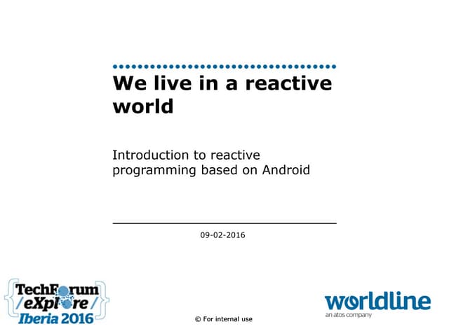 Presentation - We live in a reactive world - TechForumIberia2016
