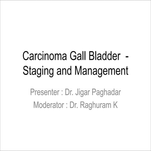 2 Carcinoma Gall Bladder  - Staging and Management.pdf