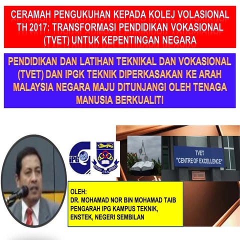 TVET DAN IPGK TEKNIK DIPERKASAKAN KE ARAH MALAYSIA NEGARA MAJU DITUNJANGI OLE...