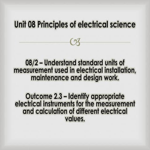 Outcome 2.3   identify appropriate electrical instruments for the measurement...