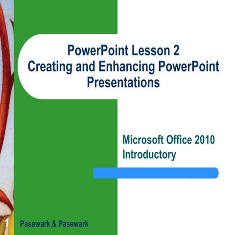 2 Creating and Enhancing PowerPoint Presentations.ppt