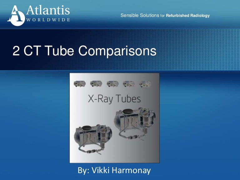 2 CT Tube Comparisons