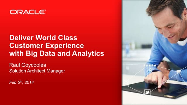 Deliver World Class Customer Experience with Big Data and Analytics