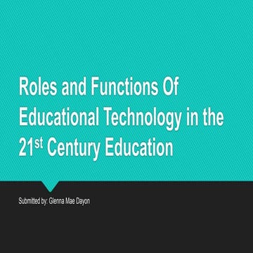 Roles and Functions of Educational Technology in the 21st Century Education