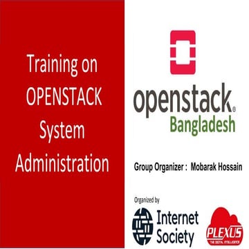 OpenStack Administration by Mobarak Hossain Group Organizer Bangladesh