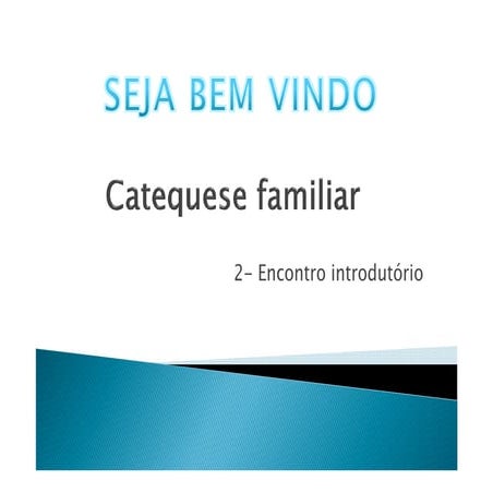 2 encontro introdutório - catequese familiar