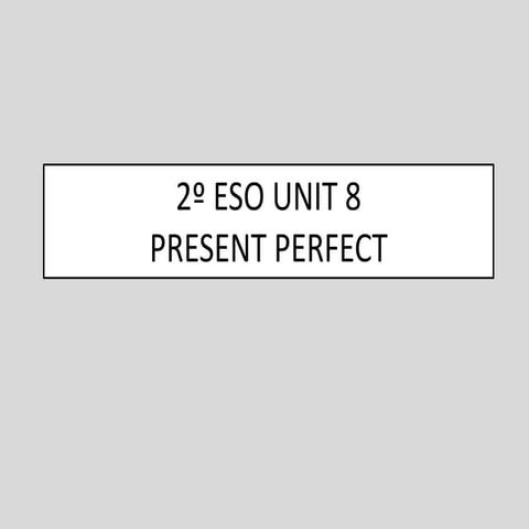 2º eso unit 8 present perfect | PPTX