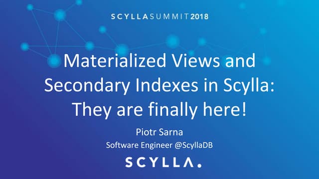 Materialized Views and Secondary Indexes in Scylla: They Are finally here!