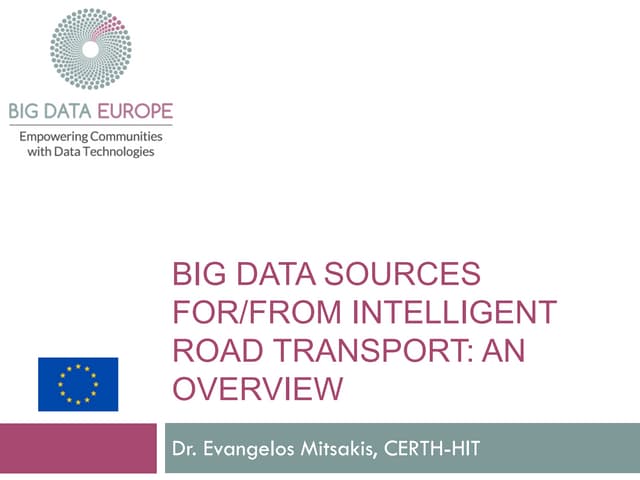 SC4 Workshop 1: Evangelos Mitsakis: Big data Sources for/from Intelligent Roa...