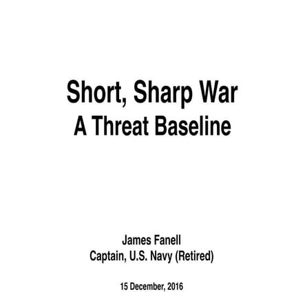 Public Lecture Slides (12.20.2016) James Fanell: Short, Sharp War 