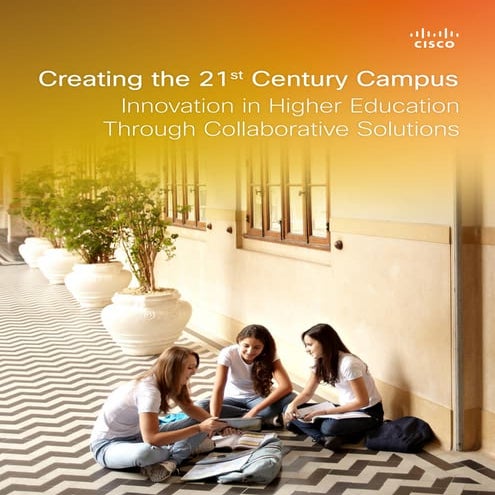 White Paper Creating the 21st Century Campus Innovation in Higher Education T...