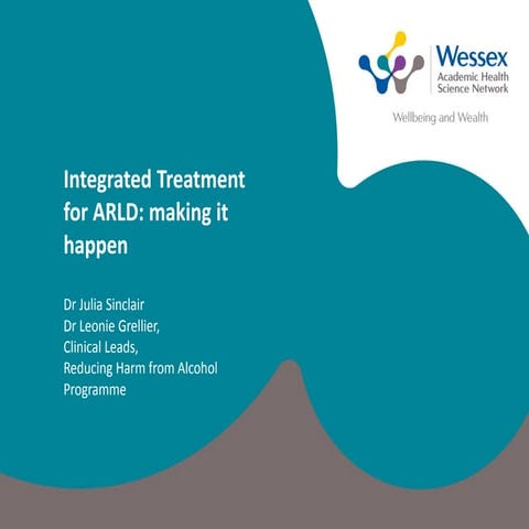 Integrated Treatment for ARLD:  making it happen, 2nd February 2017 - Alcohol...
