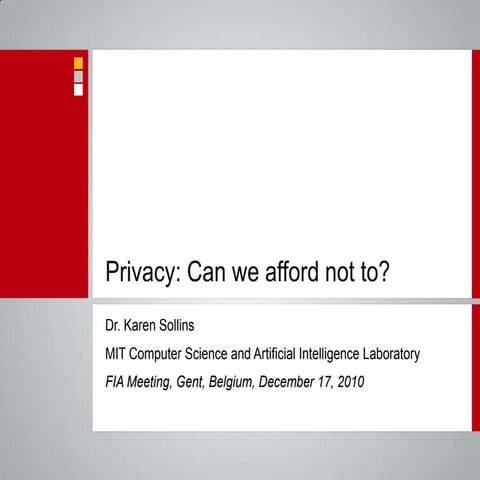 Karen Sollins (MIT, US): Privacy: Can we afford not to? 