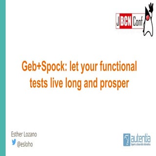 Geb+spock: let your functional test...