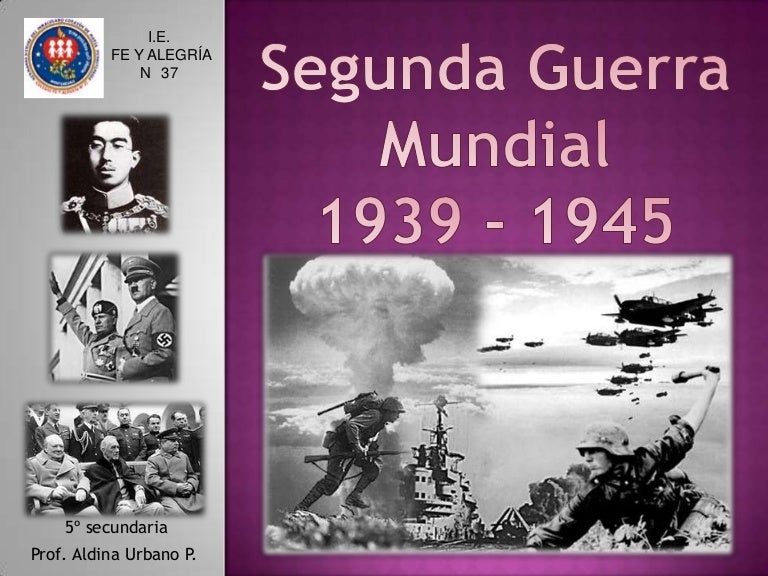 SEGUNDA GUERRA MUNDIAL (1939 - 1945)