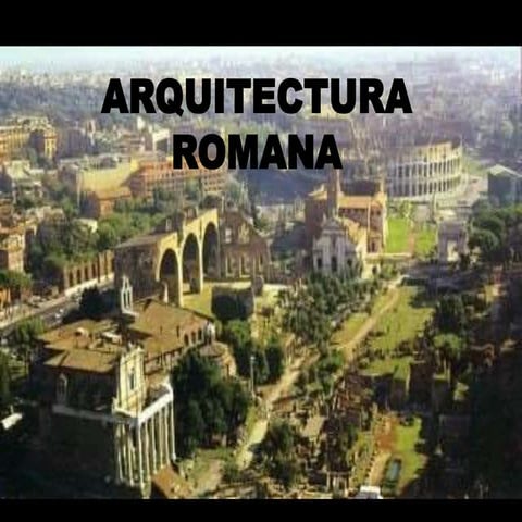 HISTORIA DE LA ARQUITECTURA ROMANA
