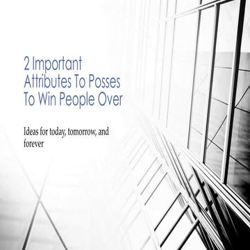 2 important Attributes To Posses To Win People
