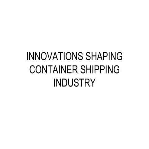 INNOVATIONS IN CONTAINER SHIPPING