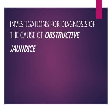 INVESTIGATIONS OF A PATIENT WITH OBSTRUCTIVE JAUNDICE -LETS GO