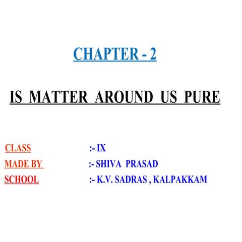Is matter around us pure
