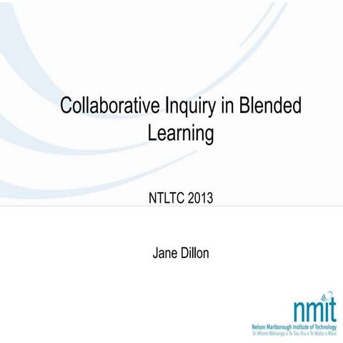NTLT 2013 - Jane Dillon - Collaborative Inquiry in Blended Learning