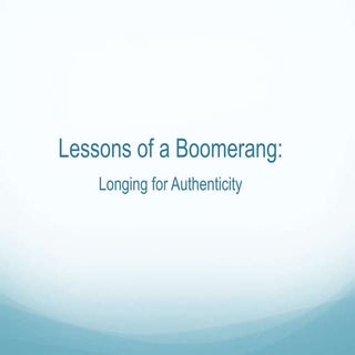 Lessons of a Boomerang Longing for ...