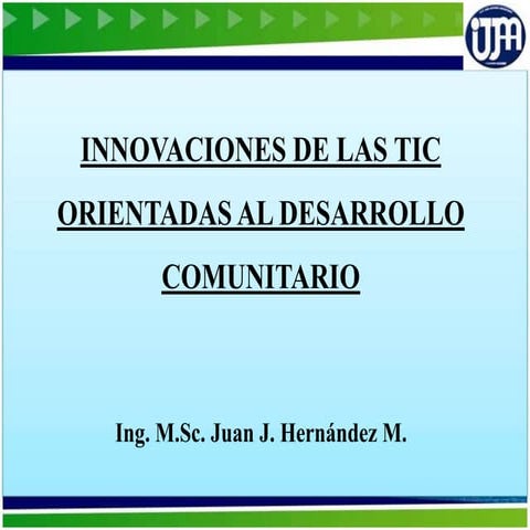 INNOVACIONES DE LAS TIC ORIENTADAS AL DESARROLLO COMUNITARIO