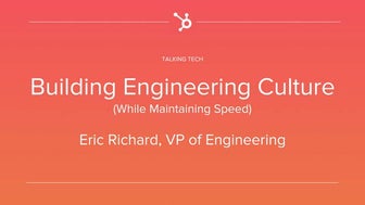 How HubSpot Builds its Engineering Culture (While Maintaining Speed)