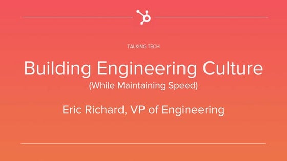 How HubSpot Builds its Engineering Culture (While Maintaining Speed)
